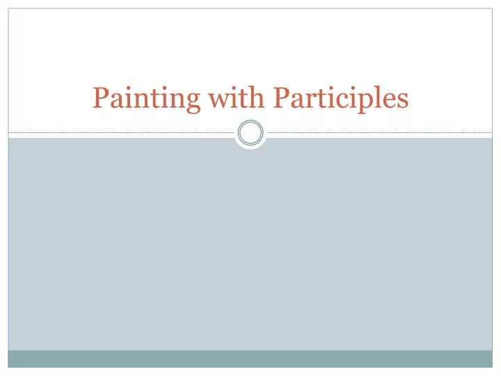 painting with participles