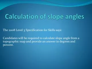 Calculation of slope angles