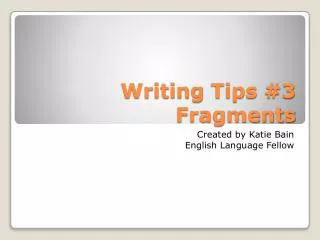 Writing Tips #3 Fragments
