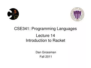 CSE341: Programming Languages Lecture 14 Introduction to Racket