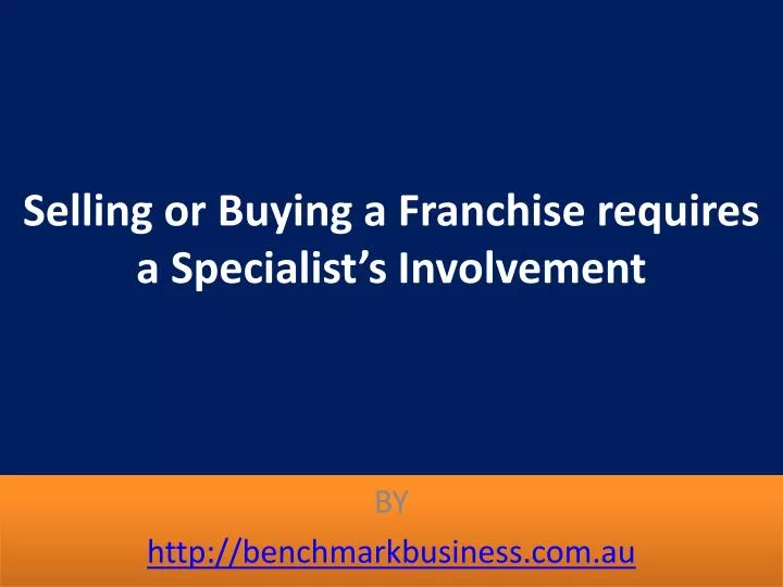selling or buying a franchise requires a specialist s involvement