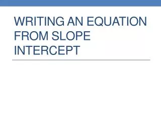 writing an equation from slope intercept