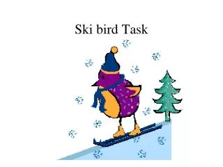 Ski bird Task