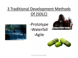 3 Traditional D evelopment M ethods O f (SDLC) -Prototype -Waterfall -Agile
