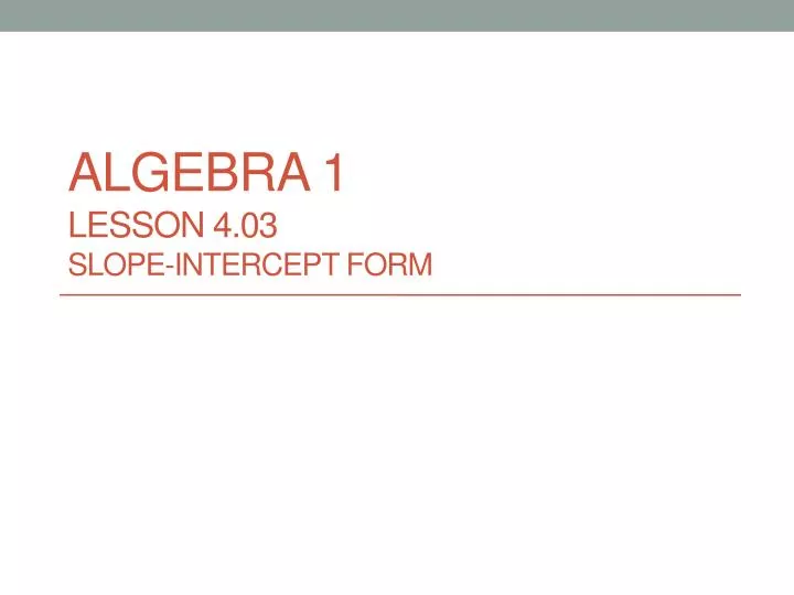 algebra 1 lesson 4 03 slope intercept form