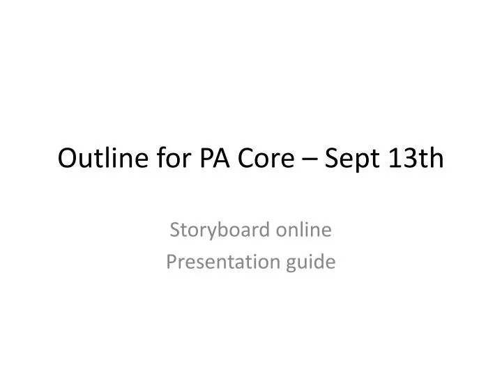 outline for pa core sept 13th