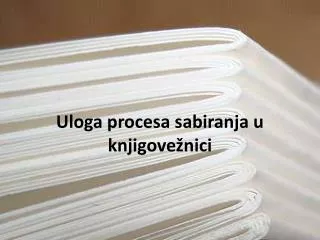 Uloga procesa sabiranja u knjigovežnici