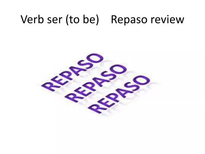 verb ser to be repaso review