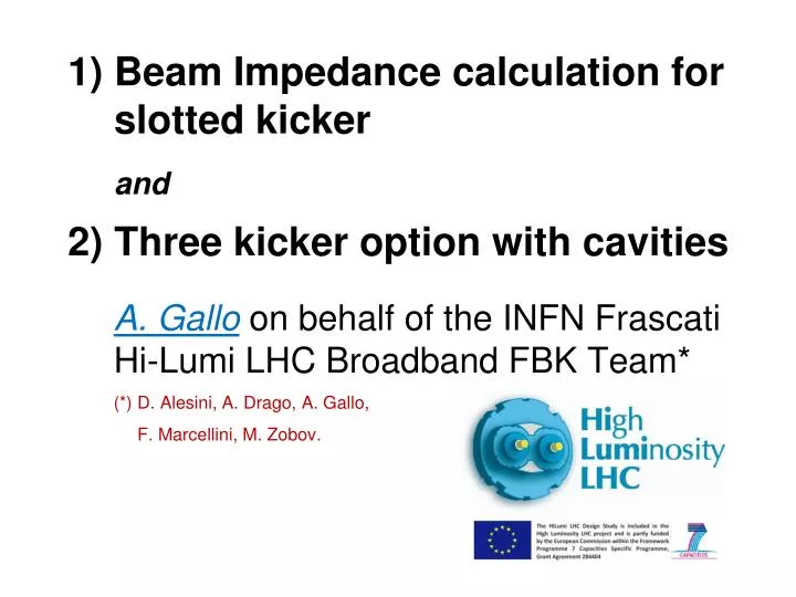 1 beam impedance calculation for slotted kicker and 2 three kicker option with cavities