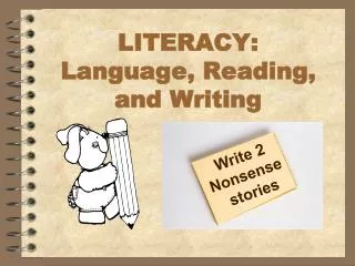 LITERACY: L anguage, Reading, and Writing