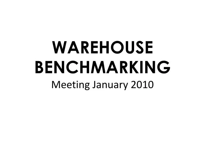 warehouse benchmarking meeting january 2010