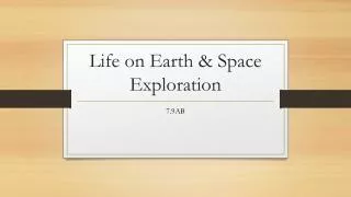 Life on Earth &amp; Space Exploration