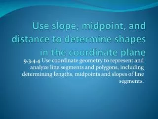 use slope midpoint and distance to determine shapes in the coordinate plane