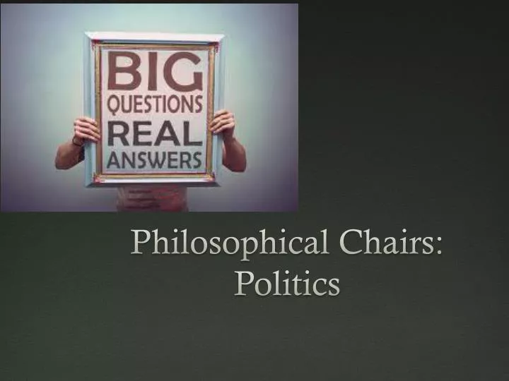 philosophical chairs politics