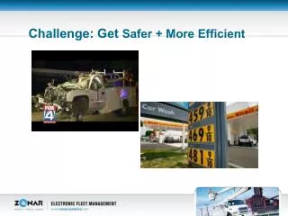 Challenge: Get Safer + More Efficient