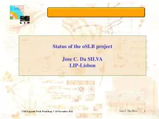 Status of the oSLB project Jose C. Da SILVA LIP-Lisbon