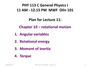 PHY 113 C General Physics I 11 AM - 12:15 P M MWF Olin 101 Plan for Lecture 11:
