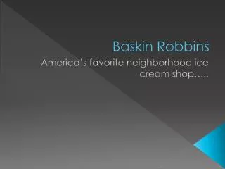 Baskin Robbins