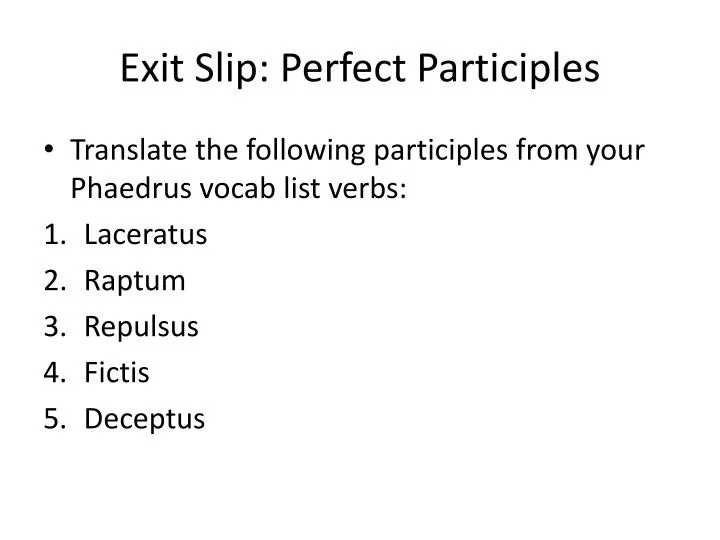 exit slip perfect participles