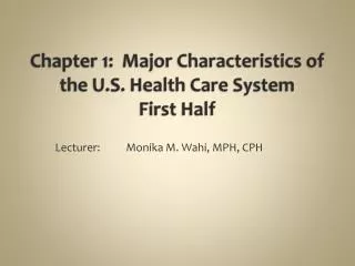 Chapter 1: Major Characteristics of the U.S. Health Care System First Half