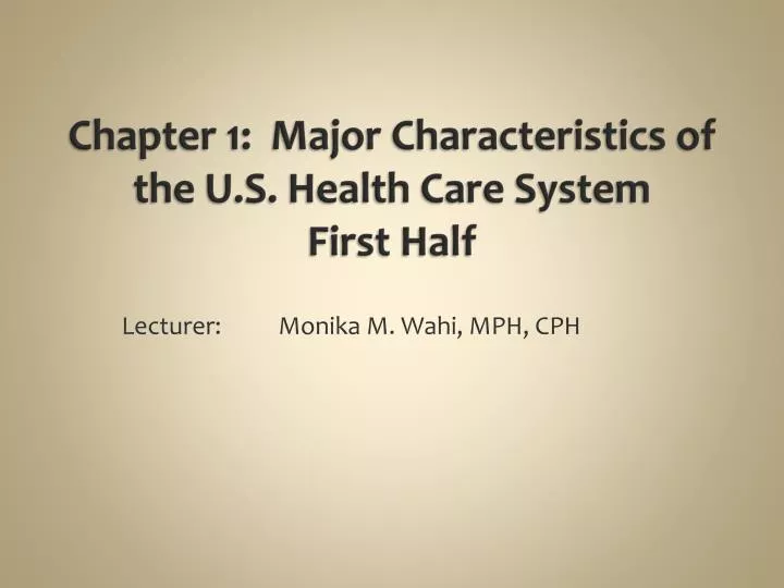 chapter 1 major characteristics of the u s health care system first half