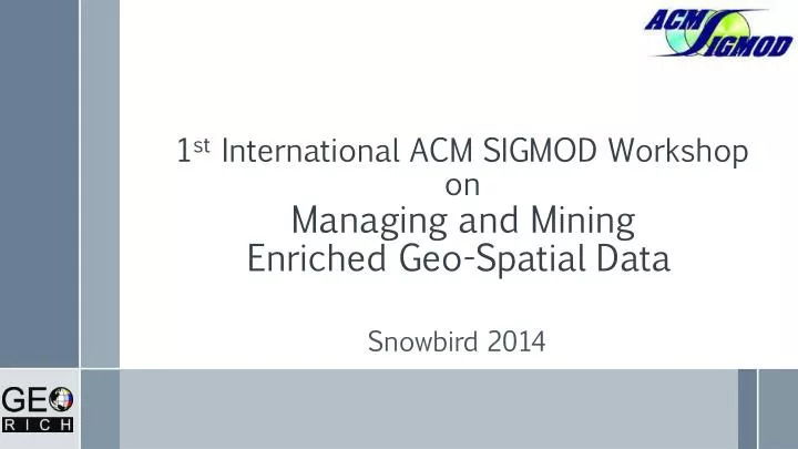 1 st international acm sigmod workshop on managing and mining enriched geo spatial data