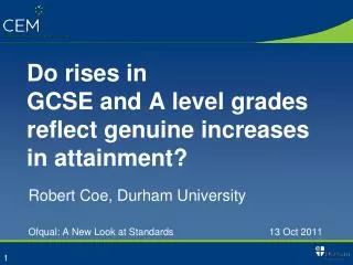 Do rises in GCSE and A level grades reflect genuine increases in attainment?
