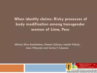 When identity claims: Risky processes of body modification among transgender women of Lima, Peru