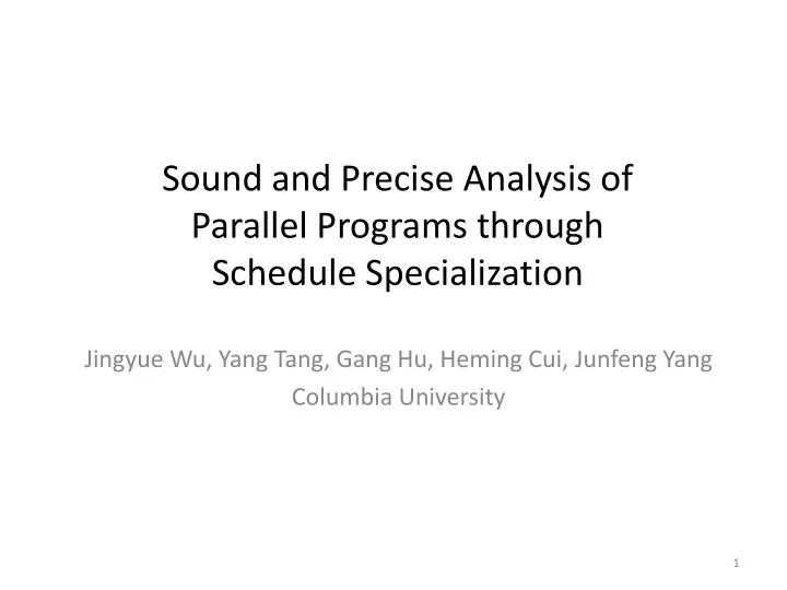 sound and precise analysis of parallel programs through schedule specialization
