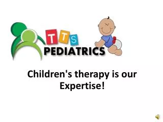 Children's therapy is our Expertise!