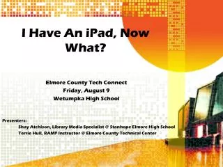 Elmore County Tech Connect Friday, August 9 Wetumpka High School