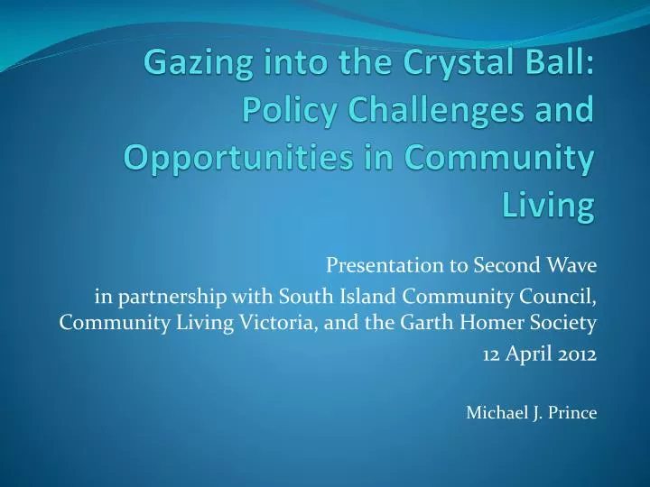 gazing into the crystal ball policy challenges and opportunities in community living