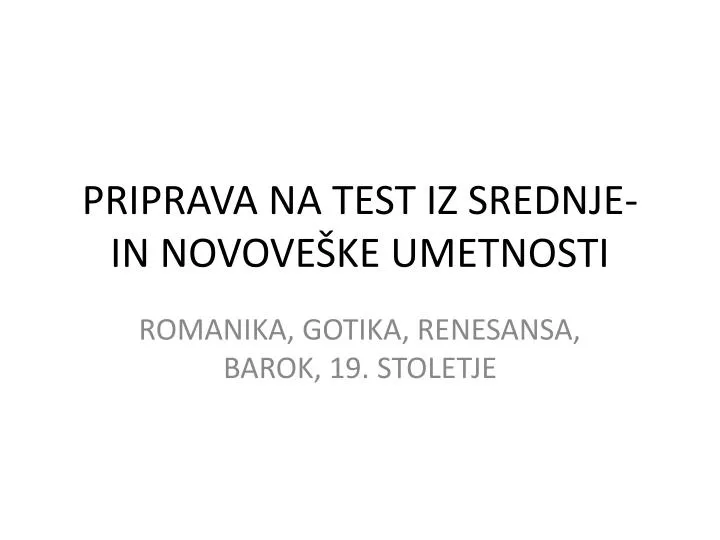 priprava na test iz srednje in novove ke umetnosti