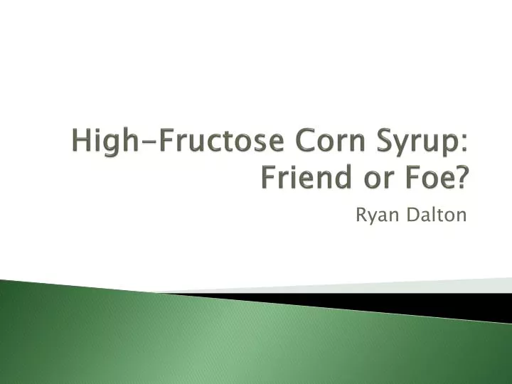 high fructose corn syrup friend or foe