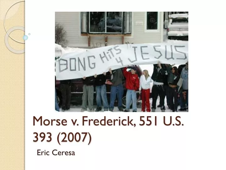 morse v frederick 551 u s 393 2007