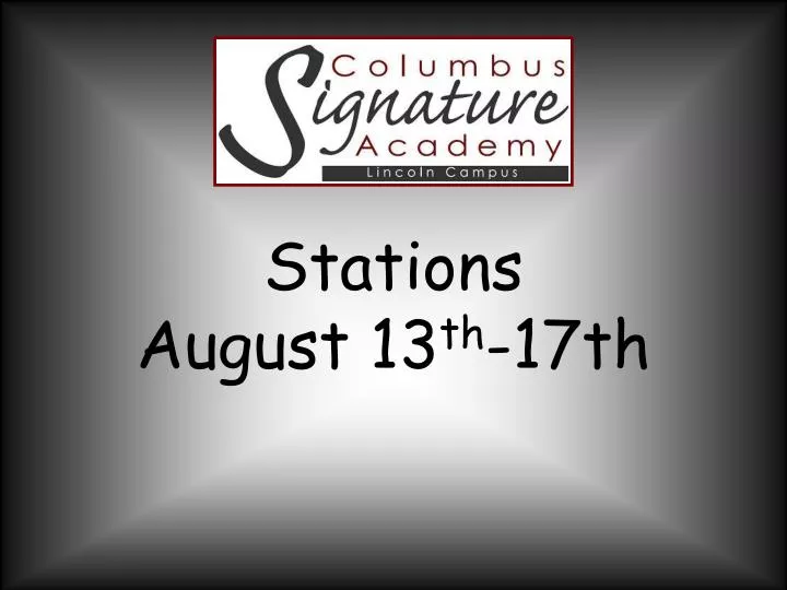 stations august 13 th 17th