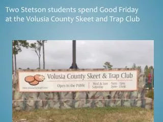 Two Stetson students spend Good Friday at the Volusia County Skeet and Trap Club