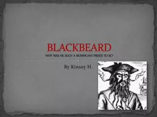 BLACKBEARD WHY WAS HE SUCH A SIGNIFICANT PIRATE TO SC?