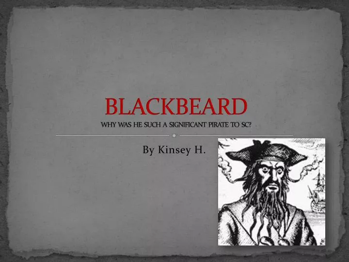 blackbeard why was he such a significant pirate to sc