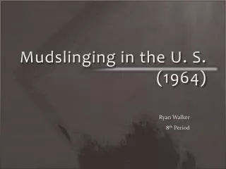 Mudslinging in the U. S. (1964)