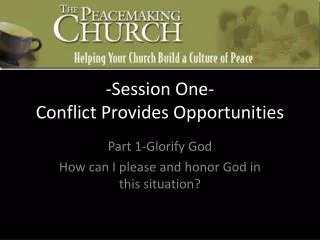 -Session One- Conflict Provides Opportunities