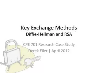 Key Exchange Methods Diffie-Hellman and RSA