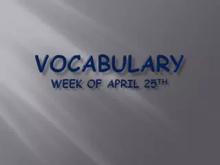 Vocabulary Week of April 25 th