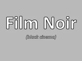 Film Noir (black cinema)