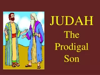 JUDAH The Prodigal Son