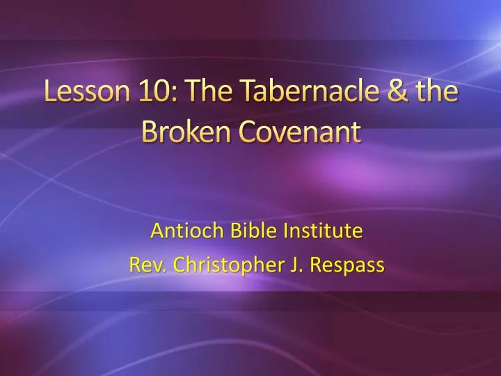 lesson 10 the tabernacle the broken covenant