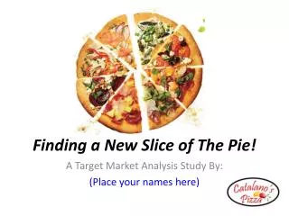 Finding a New Slice of The Pie!