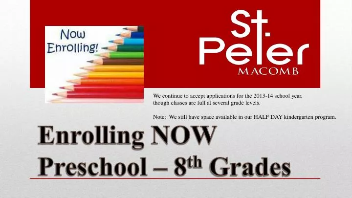 PPT - Enrolling NOW Preschool – 8 th Grades PowerPoint Presentation ...