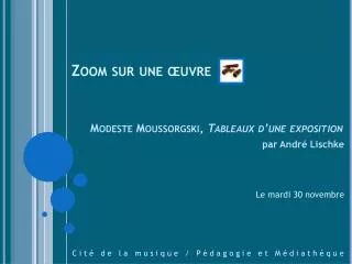 zoom sur une uvre modeste moussorgski tableaux d une exposition