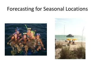 Forecasting for Seasonal Locations